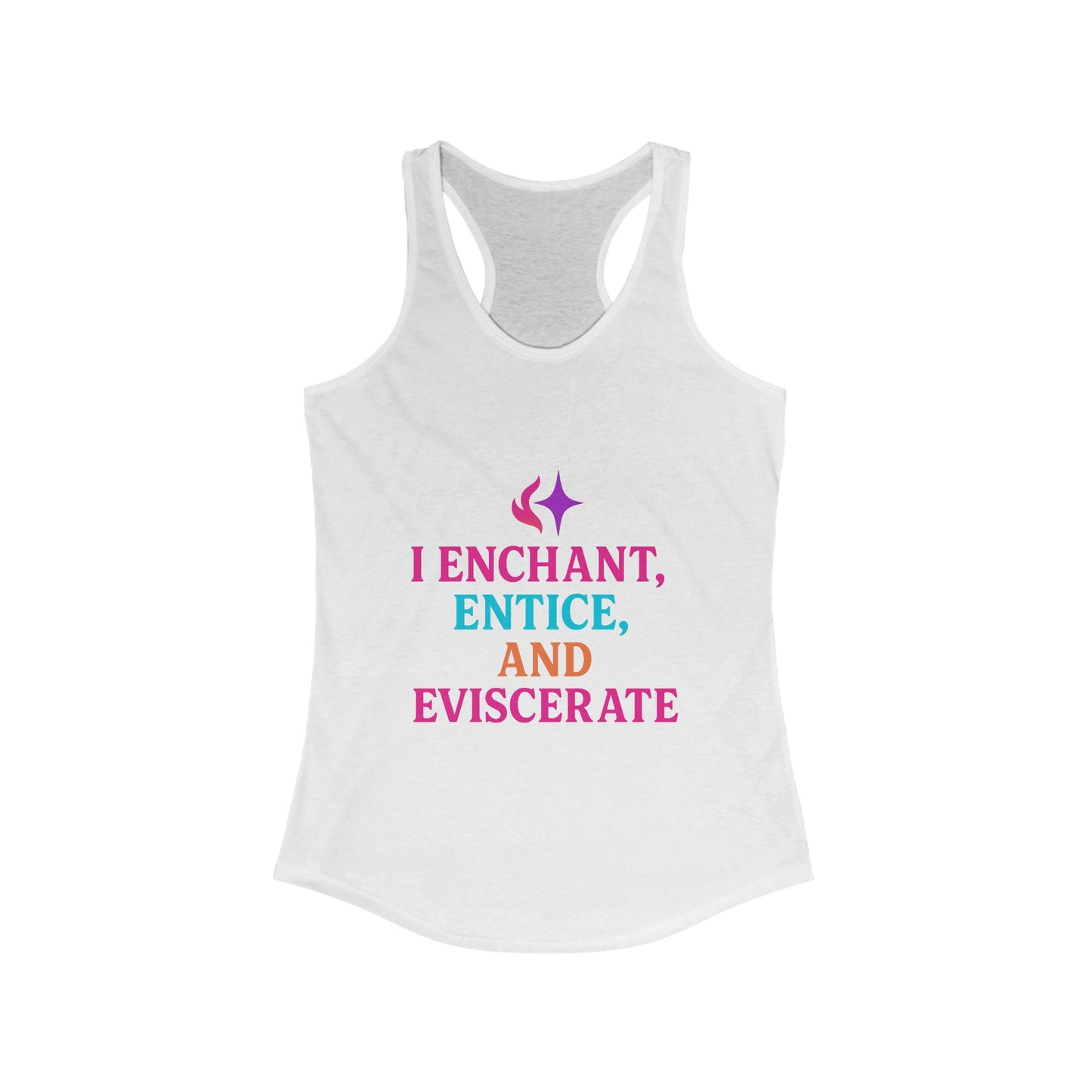 I Enchant, Entice, and Eviscerate – Vibrant Sorceress Racerback tank