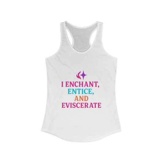 I Enchant, Entice, and Eviscerate – Vibrant Sorceress Racerback tank