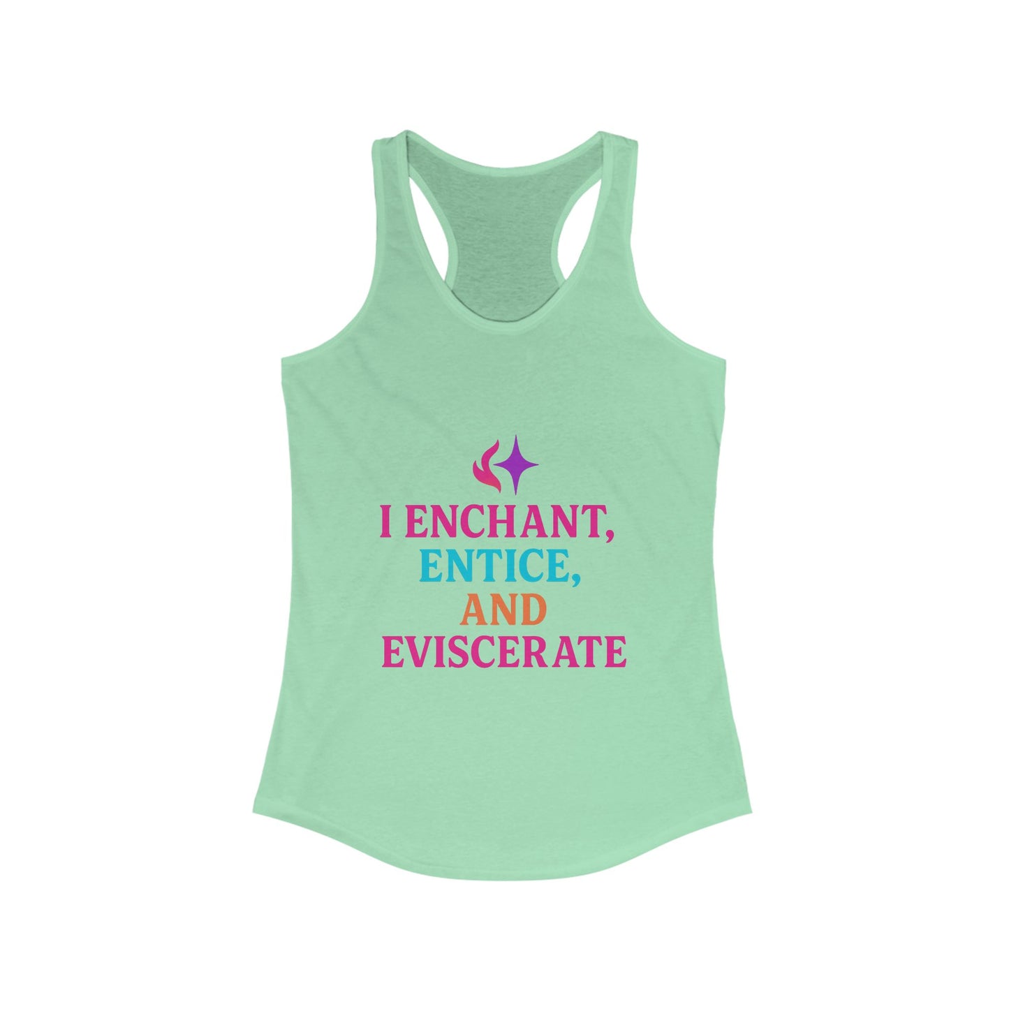 I Enchant, Entice, and Eviscerate – Vibrant Sorceress Racerback tank
