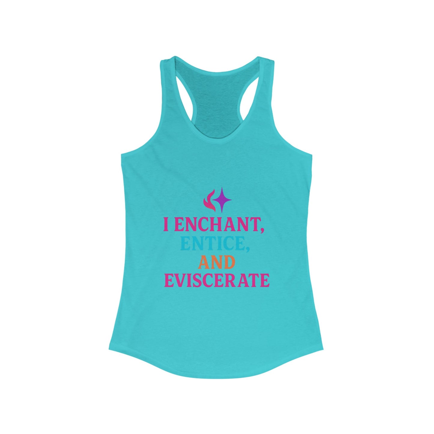 I Enchant, Entice, and Eviscerate – Vibrant Sorceress Racerback tank