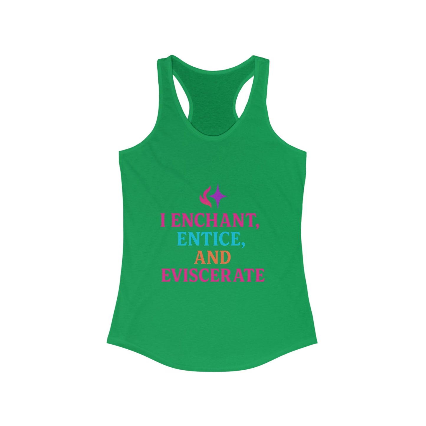 I Enchant, Entice, and Eviscerate – Vibrant Sorceress Racerback tank
