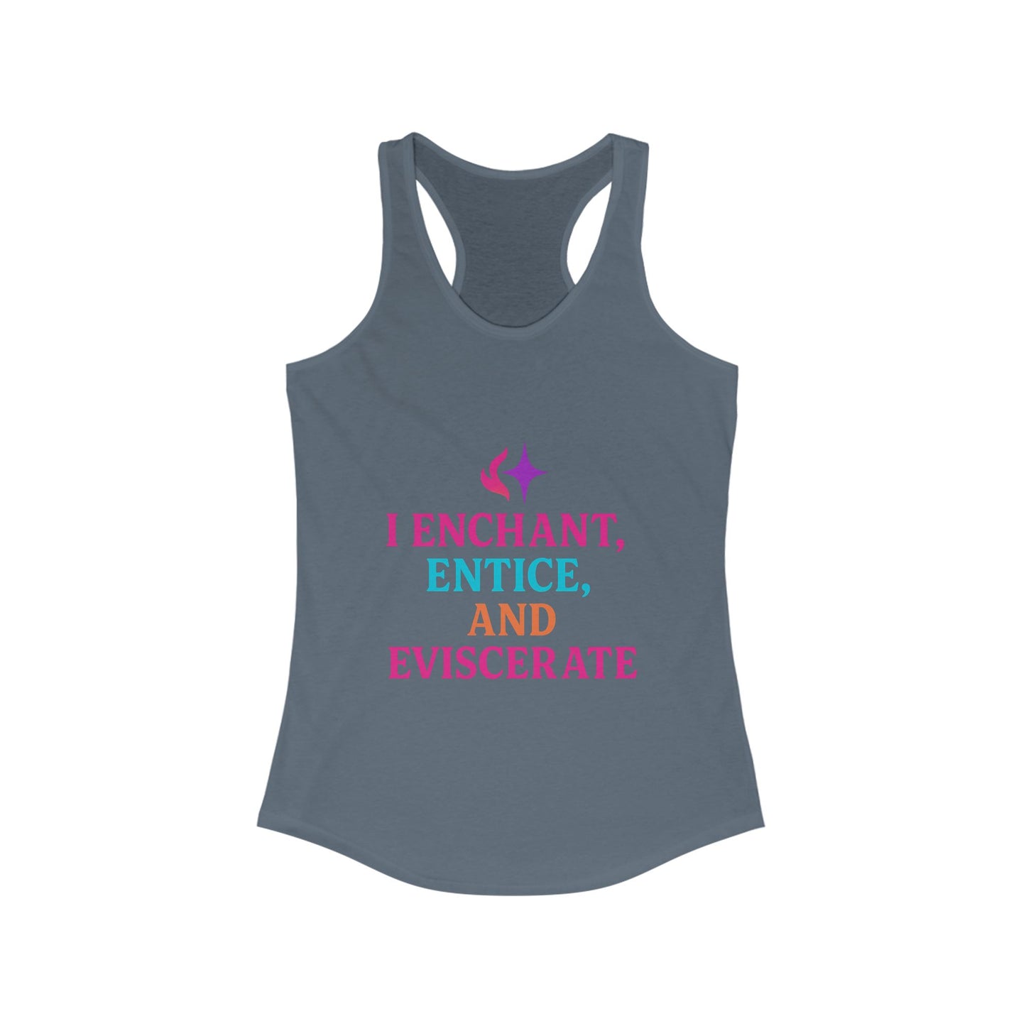 I Enchant, Entice, and Eviscerate – Vibrant Sorceress Racerback tank